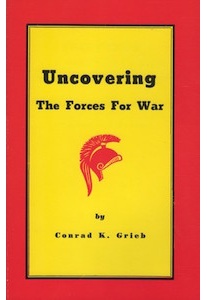 Uncovering Forces For War - Conrad K. Grieb
