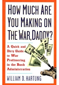 How Much are you Making on the War, Daddy? <br />(W.D.Hartung)