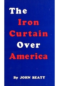 The Iron Curtain Over America <br />(J. Beaty) 