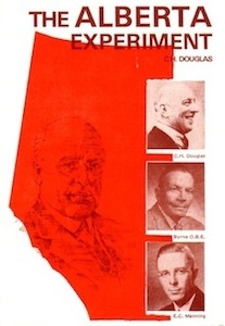 The Alberta Experiment <br />(C. H. Douglas)