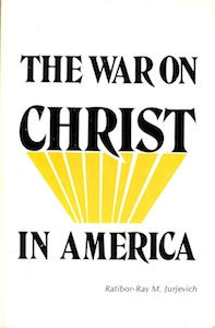 Veritas Books - The War on Christ in America R.R.M.Jurjevich