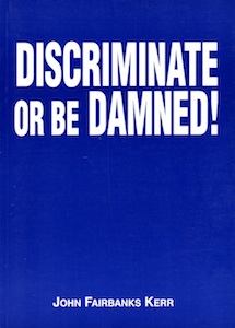 Veritas Books: Discriminate or be Damned J. Fairbanks Kerr