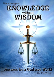 Veritas Books: Knowledge Without Wisdom Answers for a Confused World D.J.Pinwill 