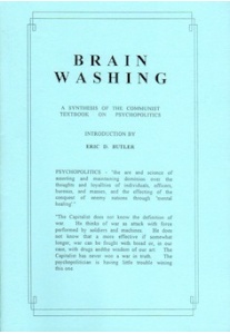 Brain Washing; A Synthesis of the Communist Textbook on Psychopolitics <br />(E.D.Butler)